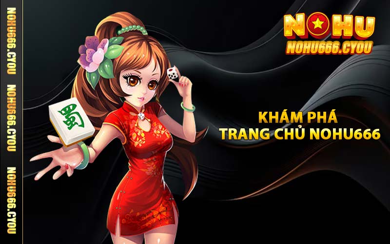 Khám phá trang chủ NOHU666